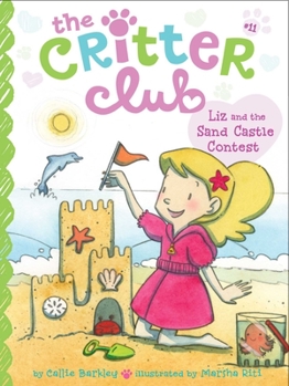 Liz and the Sand Castle Contest - Book #11 of the Critter Club