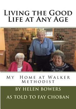 Paperback Living the Good Life at Any Age: My Home at Walker Methodist Book