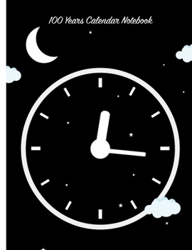 100 Years Calendar Notebook: 2020 to 2119 Reference Calendar and Memory Log Journal (Date Research Planners Notebook)