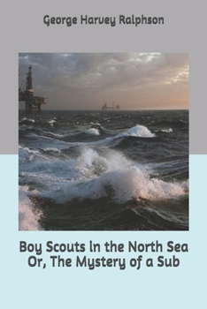 BOY SCOUTS IN THE NORTH SEA or The Mystery of a Sub - Book #18 of the Boy Scouts