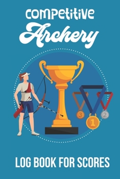 Competitive Archery: Logbook for Scoring