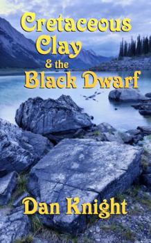 Cretaceous Clay & the Black Dwarf - Book #1 of the Cretaceous Clay