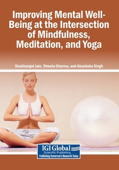 Paperback Improving Mental Well-Being at the Intersection of Mindfulness, Meditation, and Yoga Book
