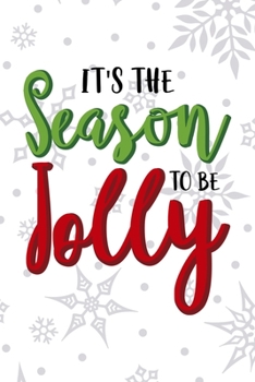 It's The Season To Be Jolly: Notebook Journal Composition Blank Lined Diary Notepad 120 Pages Paperback White SnowFlake Holidays