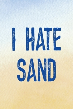 Paperback I Hate Sand: All Purpose 6x9 Blank Lined Notebook Journal Way Better Than A Card Trendy Unique Gift Blue Velvet Sand Book