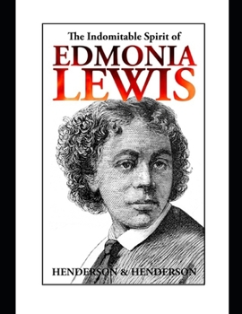 Paperback The Indomitable Spirit of Edmonia Lewis.: A Narrative Biography Book