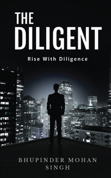 Paperback The Diligent: Rise With Diligence Book