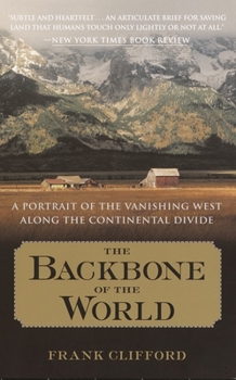 Paperback The Backbone of the World: A Portrait of the Vanishing West Along the Continental Divide Book