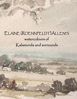 Paperback ELAINE (ROENNFELDT) ALLEN'S watercolours of Kalamunda and surrounds Book
