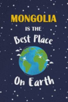 Paperback Mongolia Is The Best Place On Earth: Mongolia Souvenir Notebook Book