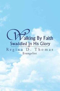 Paperback Walking by Faith Swaddled in His Glory Book