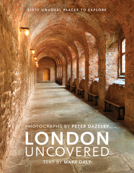 Hardcover London Uncovered: Sixty Unusual Places to Explore Book