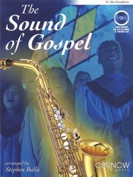 Paperback The Sound of Gospel Alto Sax by Stephen Bulla | Alto Saxophone Sheet Music Collection with Performance and Accompaniment CD | 10 Gospel Spiritual Arrangements Including Amazing Grace and Higher Ground Book
