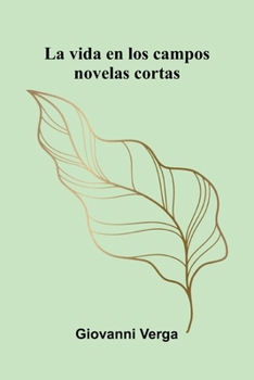 La Vida En Los Campos: Novelas Cortas