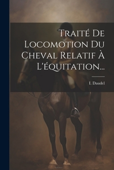 Paperback Traité De Locomotion Du Cheval Relatif À L'équitation... [French] Book