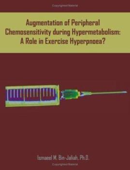 Paperback Augmentation of Peripheral Chemosensitivity during Hypermetabolism: A Role in Exercise Hyperpnoea? Book