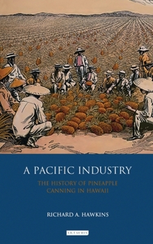 A Pacific Industry: The History of Pineapple Canning in Hawaii