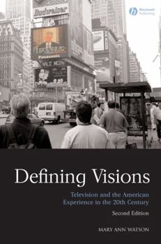 Defining Visions: Television and the American Experience Since 1945 (Harbrace Books on America Since 1945) - Book  of the Wadsworth Books on America Since 1945