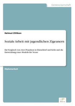 Paperback Soziale Arbeit mit jugendlichen Zigeunern: Ein Vergleich von zwei Projekten in Düsseldorf und Köln und die Entwicklung eines Modells für Neuss [German] Book