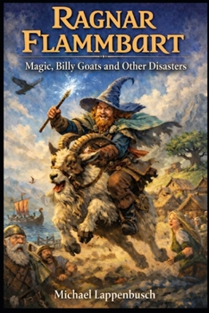 Ragnar Flammbart - Magic, Billy Goats and Other Disasters (Ragnar Flammbart (English))