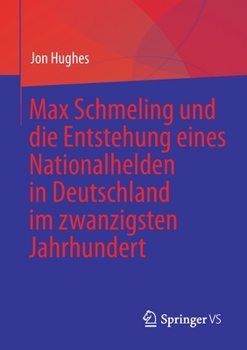 Paperback Max Schmeling Und Die Entstehung Eines Nationalhelden in Deutschland Im Zwanzigsten Jahrhundert [German] Book