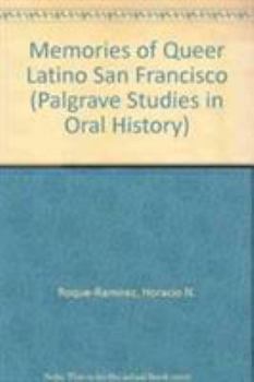 Queer Latino San Francisco: An Oral History, 1960s-1990s - Book  of the Palgrave Studies in Oral History