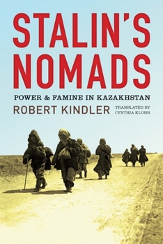 Stalin's Nomads: Power and Famine in Kazakhstan - Book  of the Central Eurasia in Context