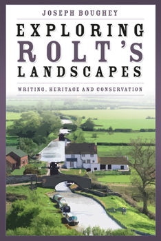 Hardcover Exploring Rolt's Landscapes: Writing, Heritage and Conservation Book