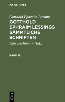 Hardcover Gotthold Ephraim Lessing: Gotthold Ephraim Lessings Sämmtliche Schriften. Band 16 [German] Book