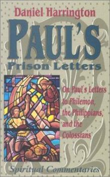 Paperback Paul's Prison Letters: Spiritual Commentaries on Paul's Letters to Philemon, the Philippians, and the Colossians (Praying With Scriptures Series) Book