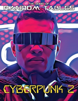 Paperback The Book of Random Tables: Cyberpunk 2: 32 Random Tables for Tabletop Role-Playing Games Book