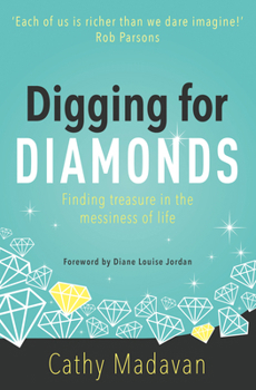 Paperback Digging for Diamonds: Finding Treasure in the Messiness of Life Book