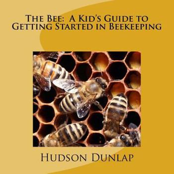 Paperback The Bee: A Kid's Guide to Getting Started in Beekeeping Book