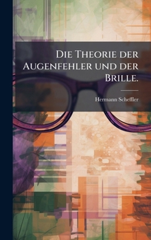 Hardcover Die Theorie der Augenfehler und der Brille. [German] Book