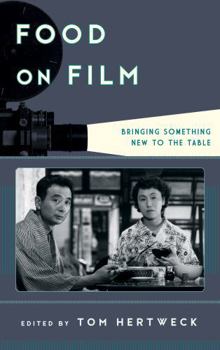 Food on Film: Bringing Something New to the Table - Book  of the Film and History