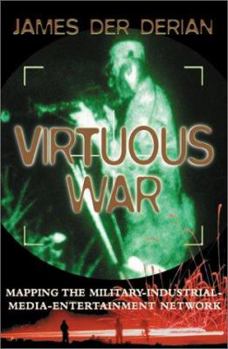 Hardcover Virtuous War: Mapping the Military- Industrial-Media-Entertainment Network Book