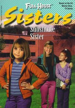 Substitute Sister (Full House Sisters) - Book #9 of the Full House: Sisters