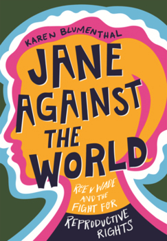 Library Binding Jane Against the World: Roe V. Wade and the Fight for Reproductive Rights Book