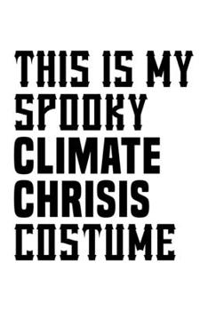 Paperback This Is My Spooky Climate Crisis Notebook: Lined Journal, Diary, Notebook, 6x9 inches with 120 Pages. Book