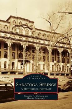 Saratoga Springs: A Historical Portrait (Images of America: New York) - Book  of the Images of America: New York