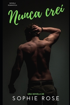 Paperback Nunca creí: Novela Romántica [Spanish] Book