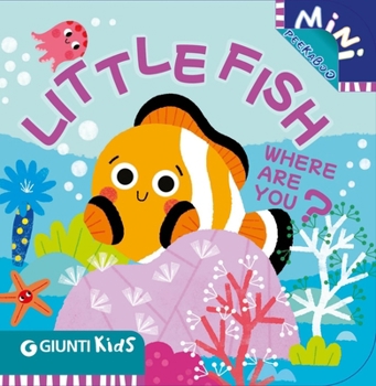 Board book Little Fish Where Are You?: A Peekaboo Adventure Beneath the Sea Book
