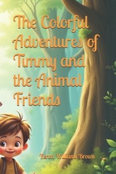 The Colorful Adventures of Timmy and the Animal Friends