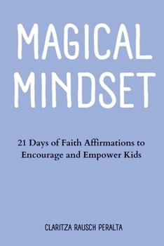 Paperback Magical Mindset: 21 Days of Faith Affirmations to Encourage and Empower Kids Book