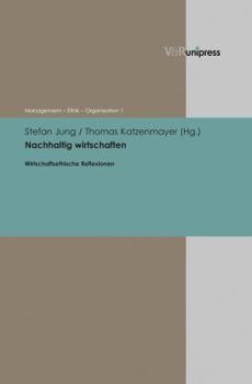 Hardcover Nachhaltig Wirtschaften: Wirtschaftsethische Reflexionen [German] Book