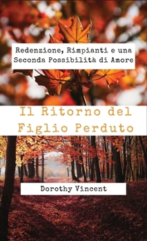 Hardcover Il Ritorno del Figlio Perduto: Redenzione, Rimpianti e una Seconda Possibilità di Amore [Italian] Book