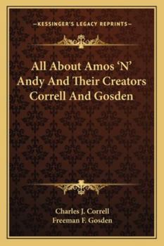 All About Amos 'N' Andy And Their Creators Correll And Gosden