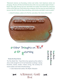 Paperback The Jesus He Deserved: & Other Thoughts on War & on Returning Book