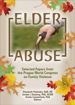 Paperback Elder Abuse: Selected Papers from the Prague World Congress on Family Violence Book