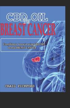 Cbd oil for breast cancer.: Everything you need to know in using cbd oil to treat breast cancer.